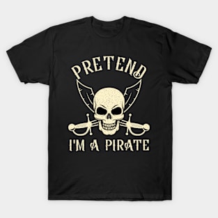 Pretend I'm A Pirate Funny Halloween Skull T-Shirt